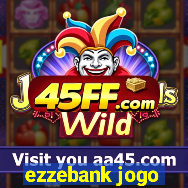 ezzebank jogo